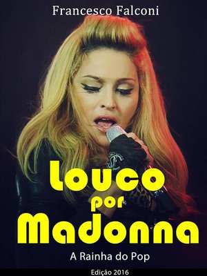 cover image of Louco por Madonna--A Rainha do Pop